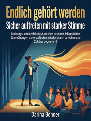 cover image of Endlich gehört werden--Sicher auftreten mit starker Stimme